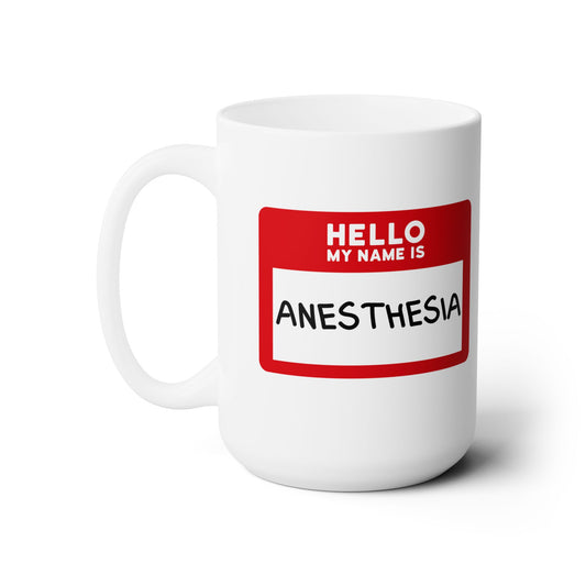 Hello, My Name is Anesthesia Coffee Mug - Sip & Smile with Surgical Humor, Ceramic Mug 15oz