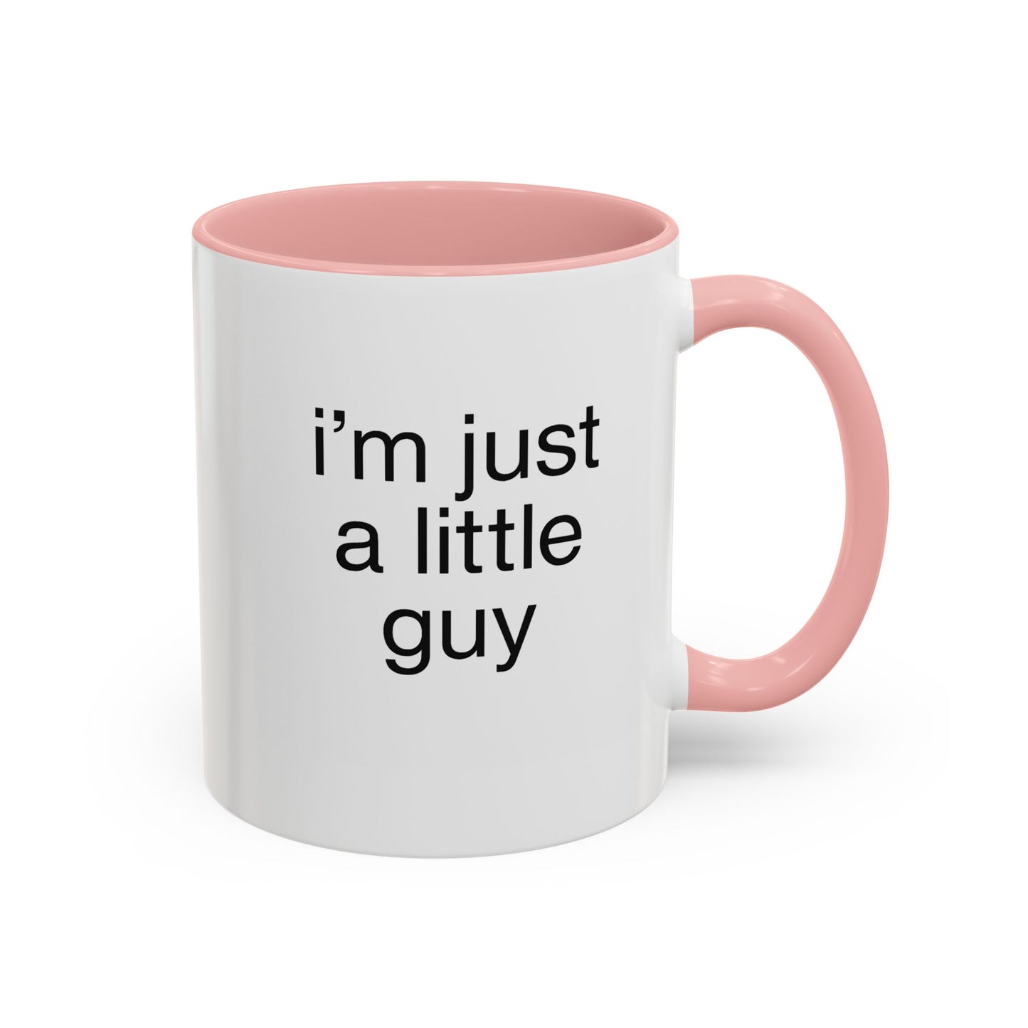 I'm just a little guy, Cute Coffee Mug, Perfect Gift for Friends, Office Humor, Funny Mug, Funny Sister Gift, Tea Lover's Cup