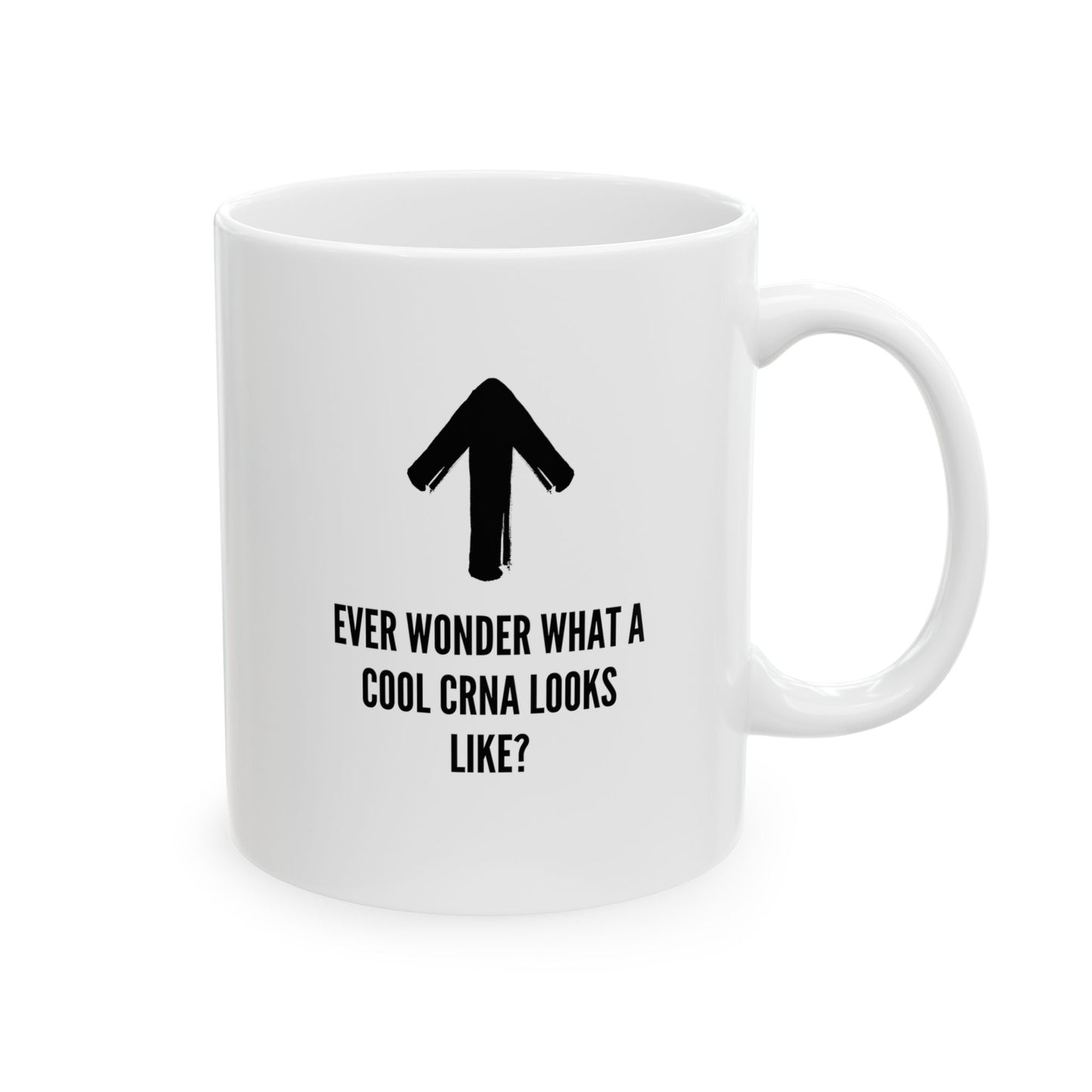 Unveiling the Coolest CRNA: Ever Wonder Mug with Up Arrow - Seductive & Playful Charm, Ceramic Mug 11oz