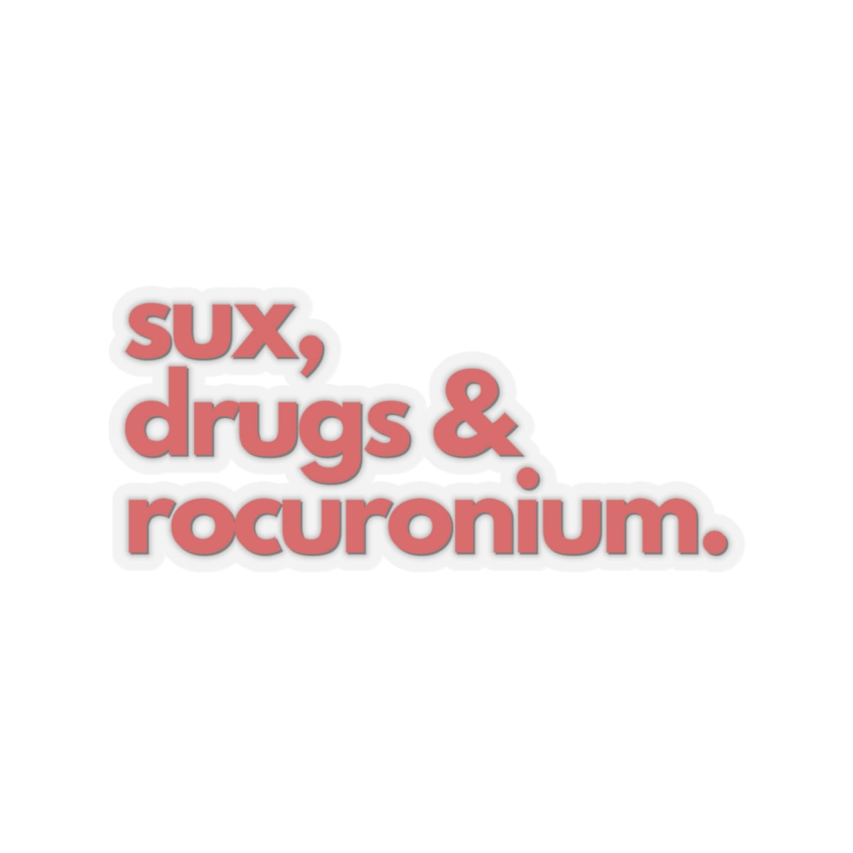 Sux, Drugs & Rocuronium: Heme Red Airway Mastery Sticker, Kiss-Cut Stickers