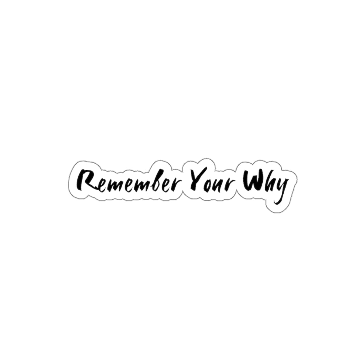 Remember Your Why Sticker: Stay Motivated & Inspired | Purpose-Driven Decal, Die-Cut Stickers