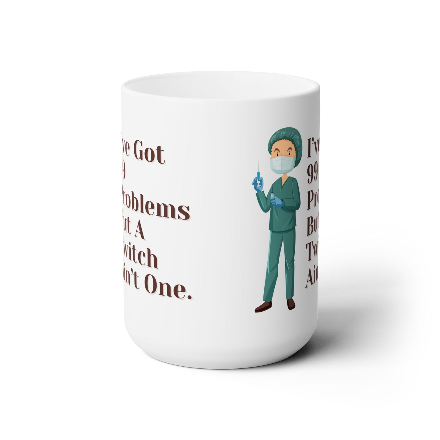 99 Problems, But A Twitch Ain't One, Anesthesia Mastery in Every Sip, Ultimate Humorous Mug for OR Relaxation Connoisseurs, Ceramic Mug 15oz