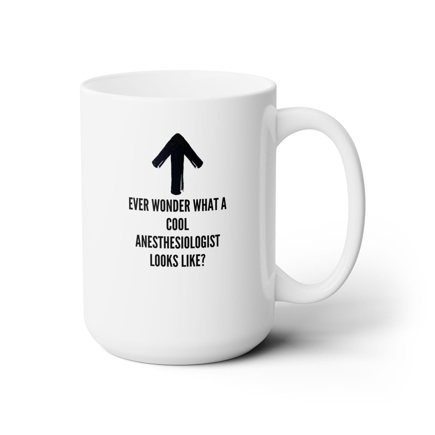 Unveiling the Coolest Anesthesiologist: Ever Wonder Mug with Up Arrow - Seductive & Playful Charm, Ceramic Mug 15oz