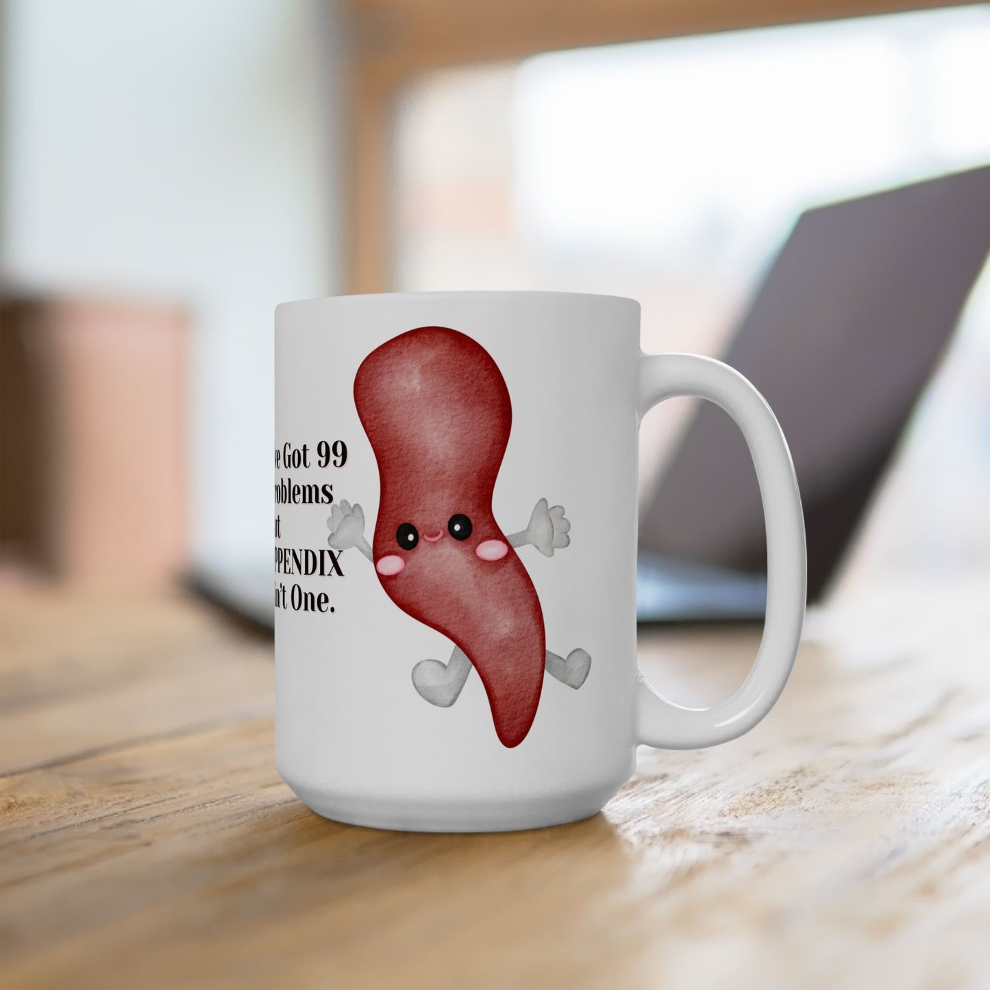 99 Problems, 1 Adorable Appendix, The Hilarious 15oz White Mug for OR Bliss, Because Surgical Humor Never Looks This Cute, Ceramic, Surgery