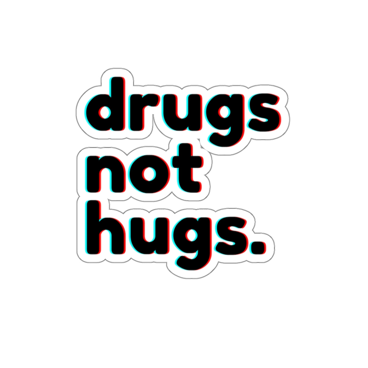 Drugs Not Hugs Stickers, Die-Cut Stickers