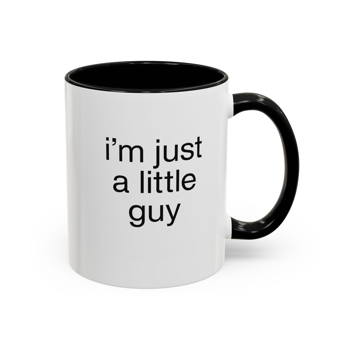 I'm just a little guy, Cute Coffee Mug, Perfect Gift for Friends, Office Humor, Funny Mug, Funny Sister Gift, Tea Lover's Cup