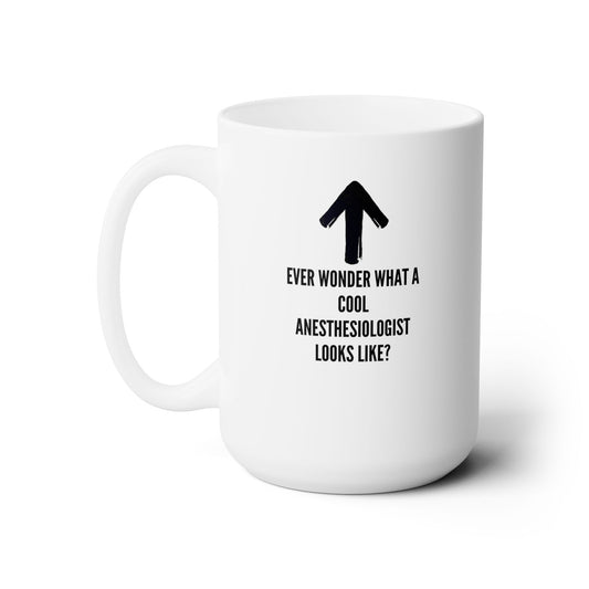 Unveiling the Coolest Anesthesiologist: Ever Wonder Mug with Up Arrow - Seductive & Playful Charm, Ceramic Mug 15oz