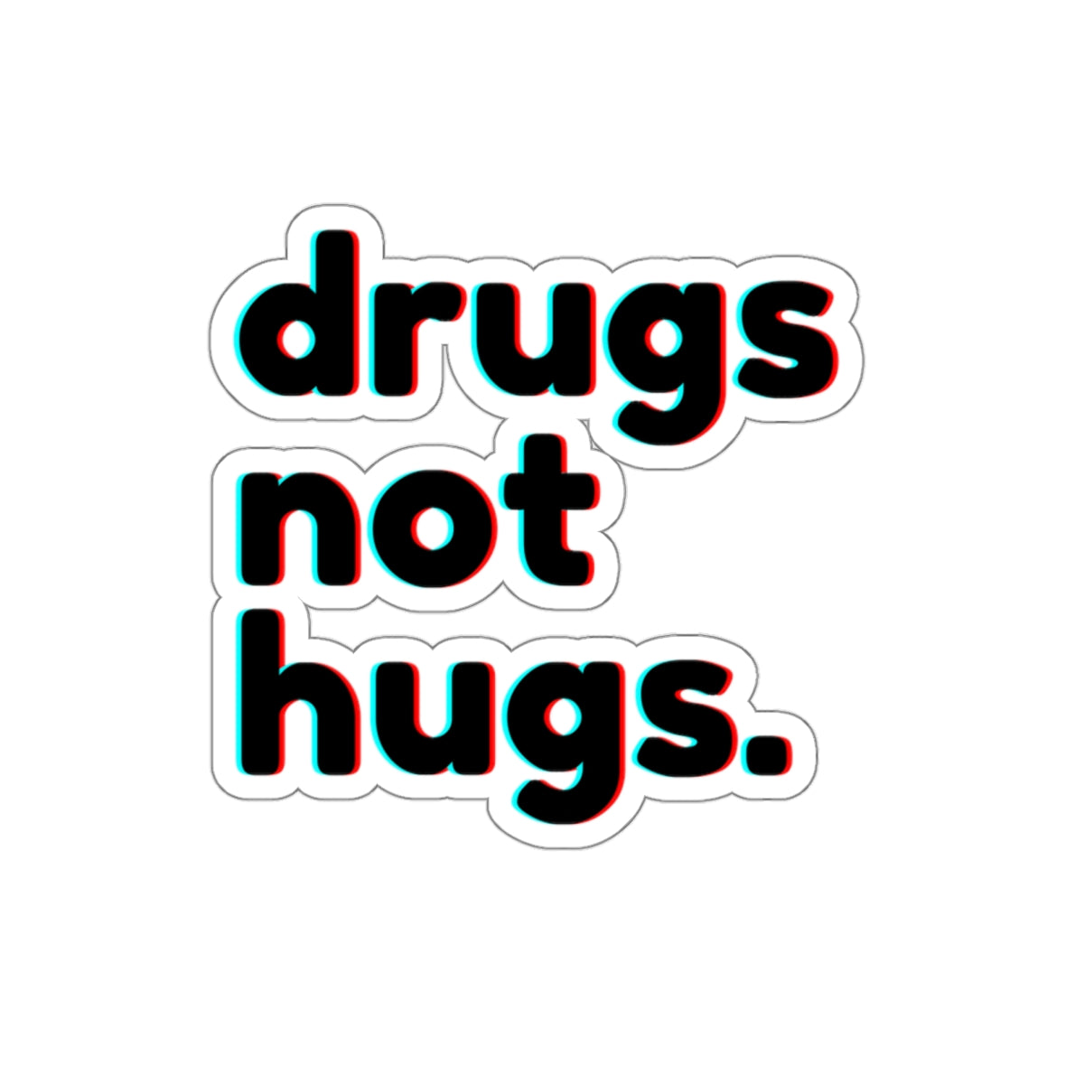 Drugs Not Hugs Stickers, Die-Cut Stickers